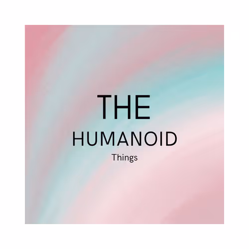 The Humanoid Things