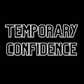 Temporary Confidence