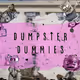 Dumpster Dummies