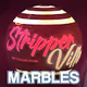 StripperVille Marbles