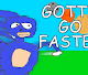Gotta Go Fast