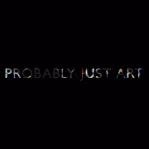 Probably Just Art