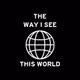 The Way I See This World