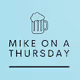 Mike on a Thursday