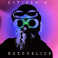 CITIZEN K. & THE BLEECH BOYS