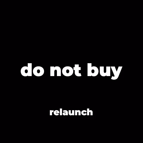 do not buy. relaunch
