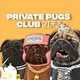 PRIVATE PUGS CLUB - REAL OGs