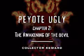 Peyote Ugly Chapter II: Collector Reward