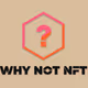 why not nft
