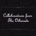 Collaborations from The Otherside