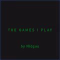 The Games I Play