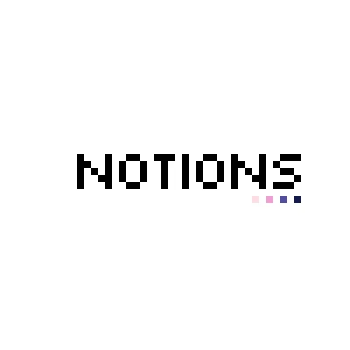 NOTIONS by tr0pes
