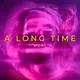A Long Time