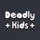 Deadly Kids