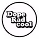 Dope Rad Cool