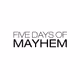 FIVE DAYS OF MAYHEM