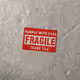 FRAGILE - HANDLE WITH CARE