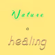 Nature is Healing by 696