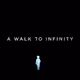 A WALK TO INFINITY