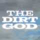 the dirt god (old)