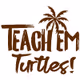 Teach'em Turtles