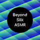 Beyond Silk ASMR Collection Vol. 1 - old