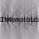 INKomplete