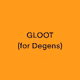 Gloot (for Degens)