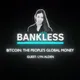 Bankless - Bitcoin: The People's Global Money