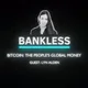 Bankless - Bitcoin: The People's Global Money