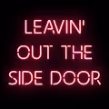 Leavin' out the side door