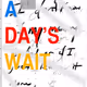 A DAYS WAIT