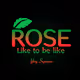 ROSE Like to be like