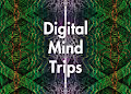 Digital Mind Trips
