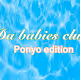 the babies ponyo edition