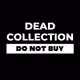 DEAD COLLECTION DEAD COLLECTION