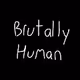 Brutally Human
