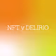 NFT y DELIRIO
