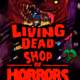 Living Dead Girls Shop of Horrors