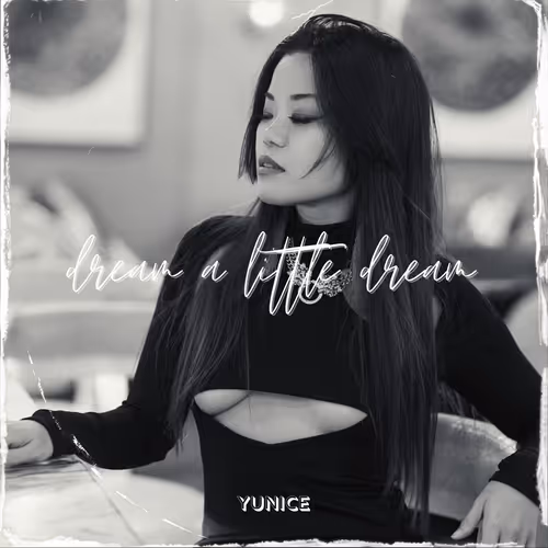 Dream a little dream by YUNICE