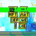 BUY MY NFT ART BEFORE I DIE