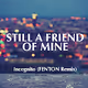 Still a friend of mine - Incognito (Fenton Remix)