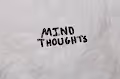 Mind Thoughts.