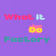 What It Do Factory