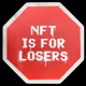 NFT IS FOR LOSERS by Goin