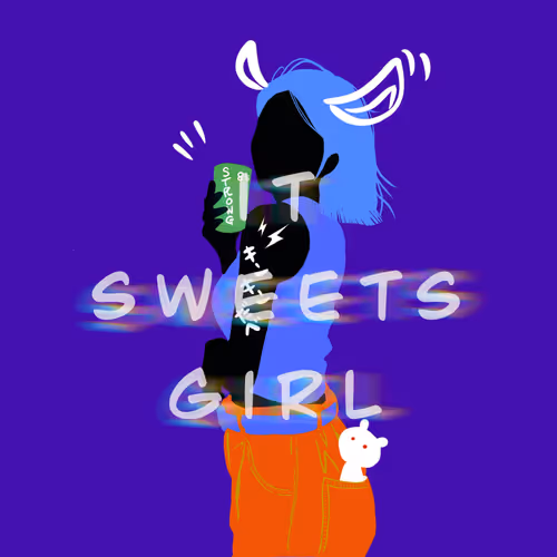it sweets girl.