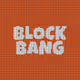 BLOCK BANG