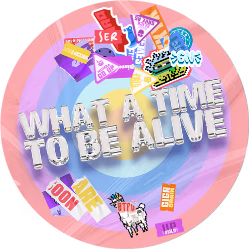 Nice PP: WHAT A TIME TO BE ALIVE