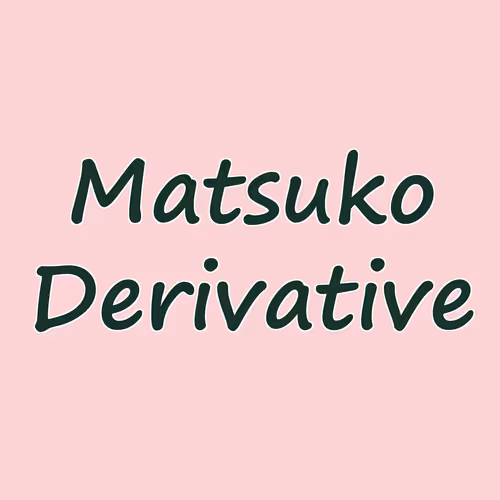 Matsuko Derivative