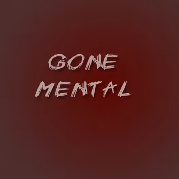 Gone Mental